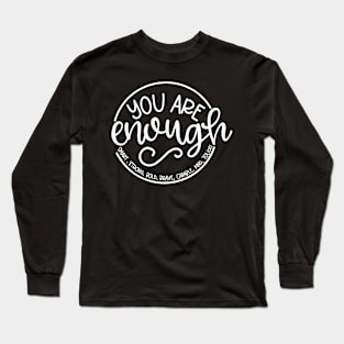 You Are Enough Long Sleeve T-Shirt